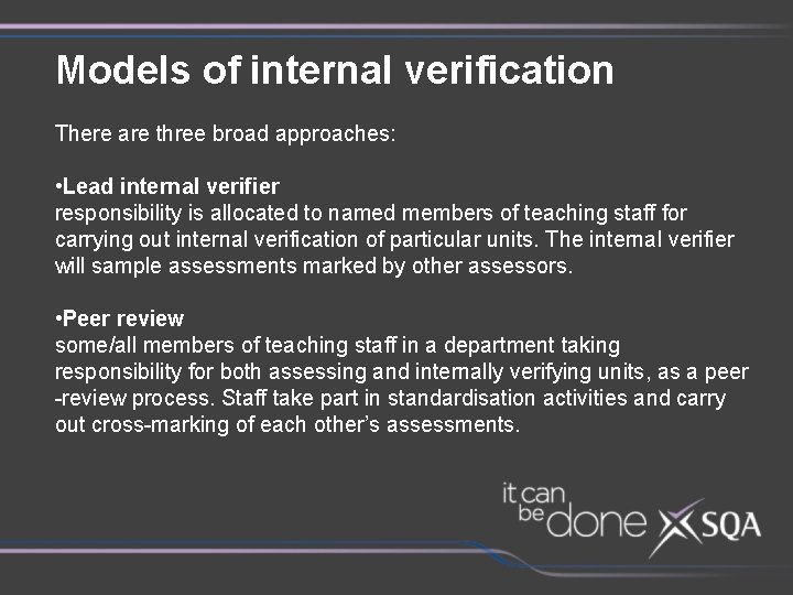 Models of internal verification There are three broad approaches: • Lead internal verifier responsibility