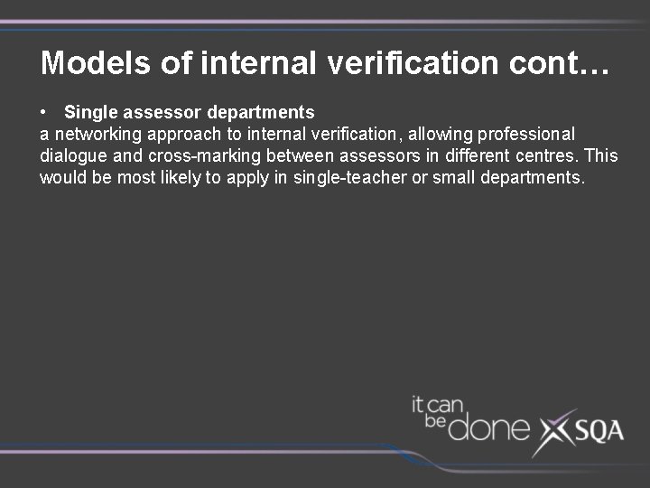 Models of internal verification cont… • Single assessor departments a networking approach to internal