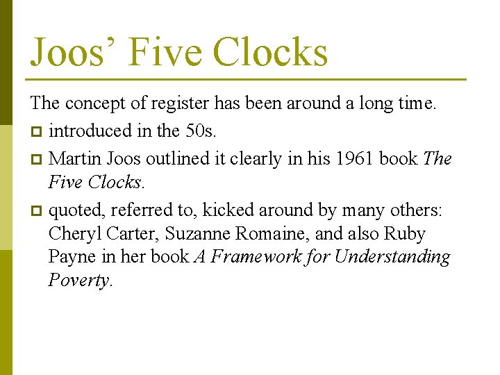 Joos’ Five Clocks The concept of register has been around a long time. p