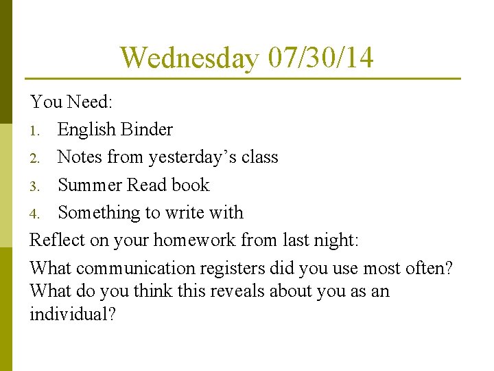 Wednesday 07/30/14 You Need: 1. English Binder 2. Notes from yesterday’s class 3. Summer