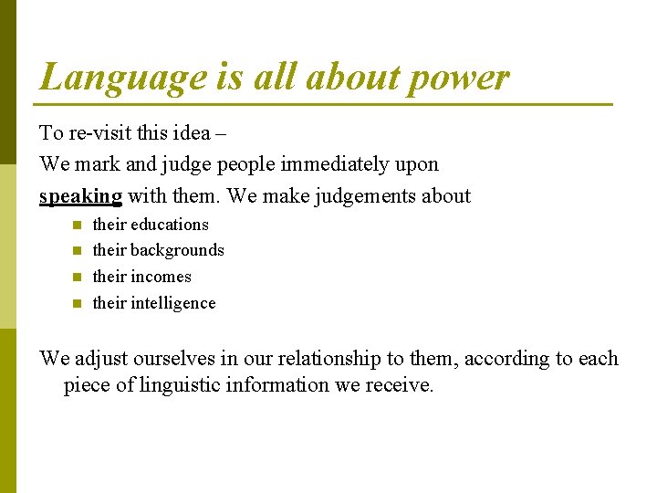 Language is all about power To re-visit this idea – We mark and judge