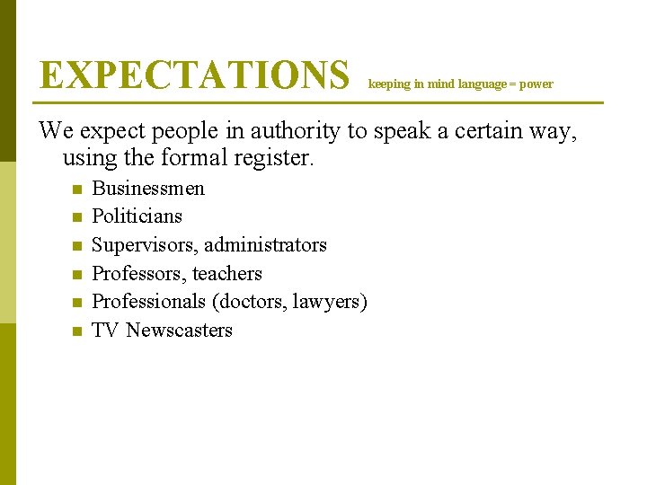 EXPECTATIONS keeping in mind language = power We expect people in authority to speak