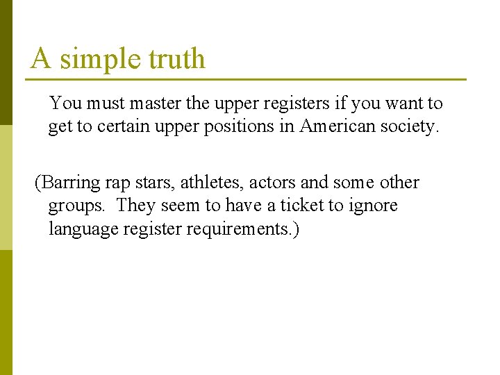 A simple truth You must master the upper registers if you want to get