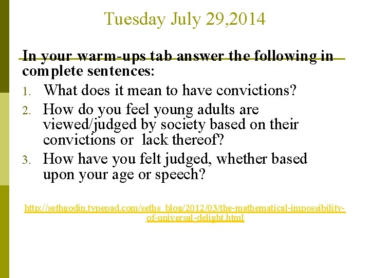 Tuesday July 29, 2014 In your warm-ups tab answer the following in complete sentences: