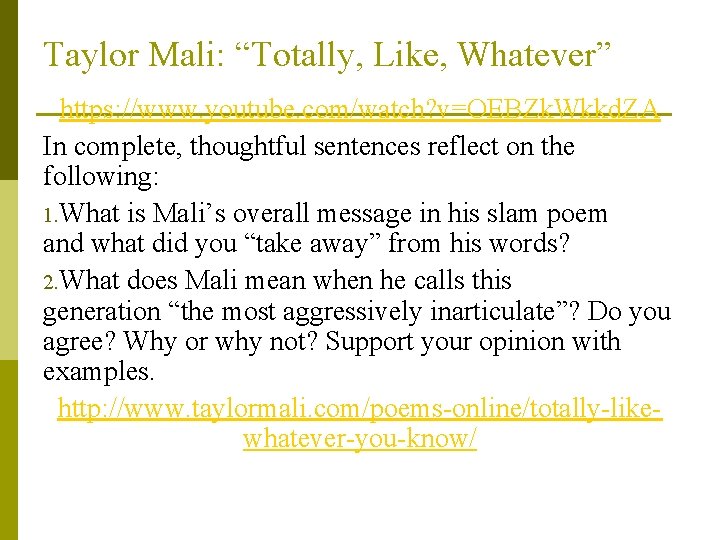 Taylor Mali: “Totally, Like, Whatever” https: //www. youtube. com/watch? v=OEBZk. Wkkd. ZA In complete,