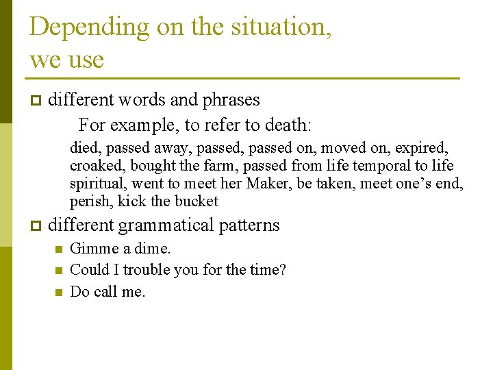 Depending on the situation, we use p different words and phrases For example, to