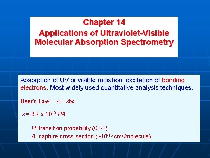 Chapter 14 Applications of Ultraviolet-Visible Molecular Absorption Spectrometry Absorption of UV or visible radiation: