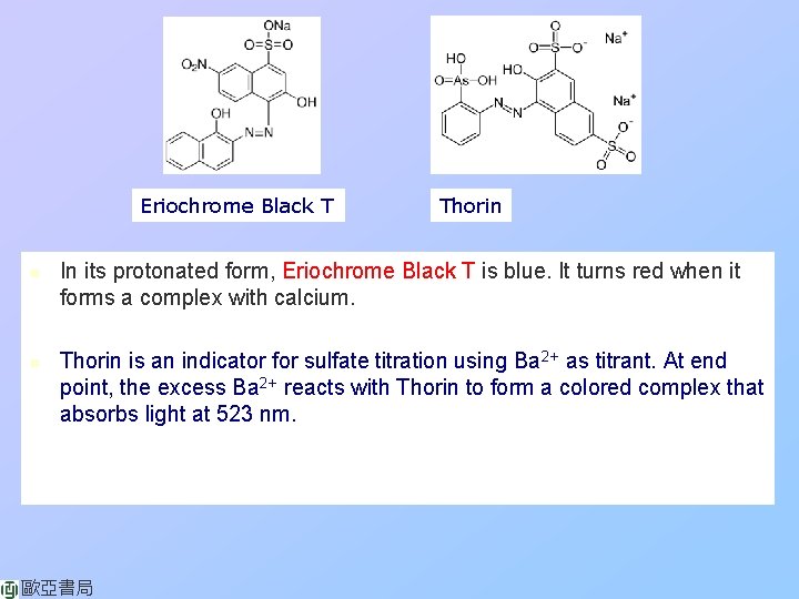 Eriochrome Black T n n Thorin In its protonated form, Eriochrome Black T is