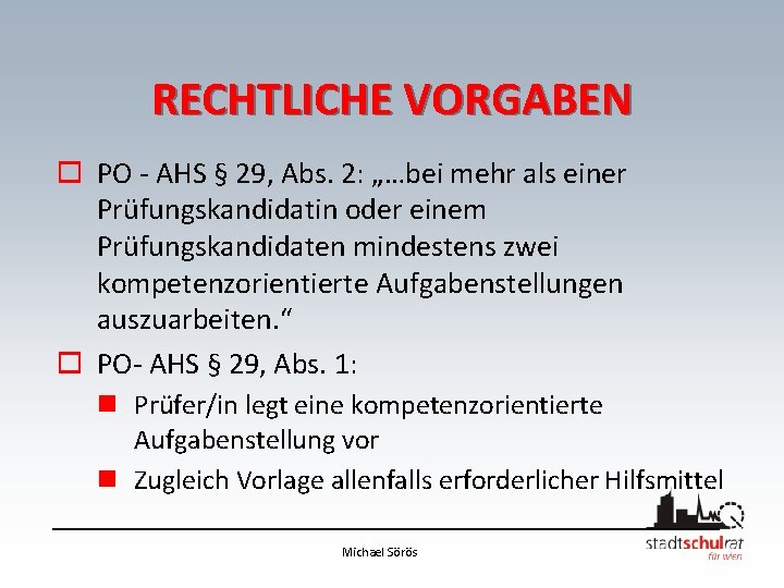 RECHTLICHE VORGABEN o PO - AHS § 29, Abs. 2: „…bei mehr als einer