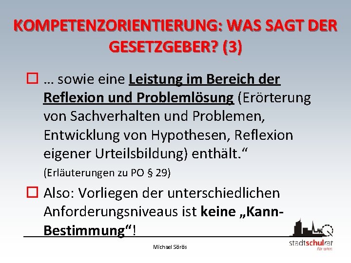 KOMPETENZORIENTIERUNG: WAS SAGT DER GESETZGEBER? (3) o … sowie eine Leistung im Bereich der