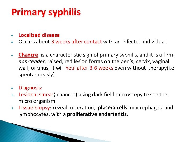 Primary syphilis Localized disease Occurs about 3 weeks after contact with an infected individual.