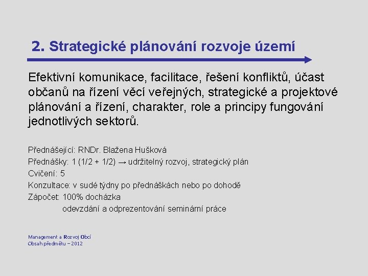 2. Strategické plánování rozvoje území Efektivní komunikace, facilitace, řešení konfliktů, účast občanů na řízení