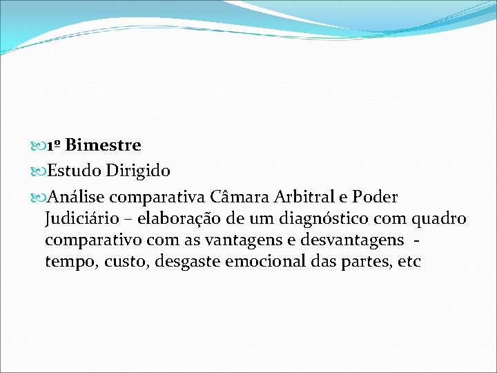  1º Bimestre Estudo Dirigido Análise comparativa Câmara Arbitral e Poder Judiciário – elaboração