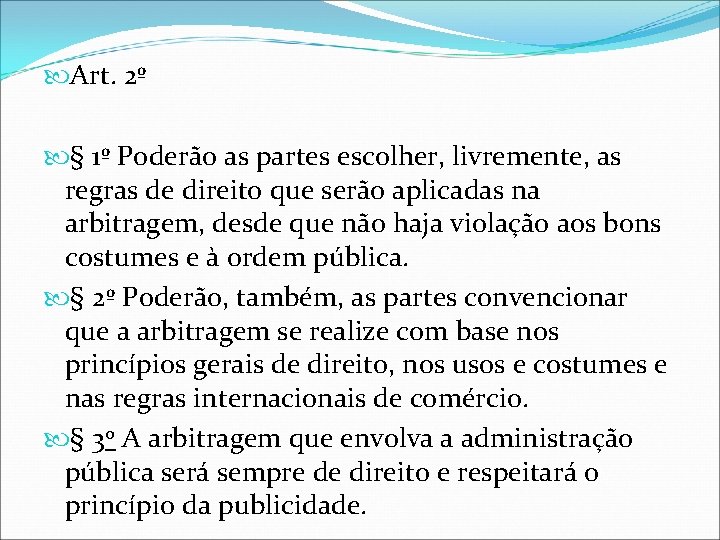  Art. 2º § 1º Poderão as partes escolher, livremente, as regras de direito