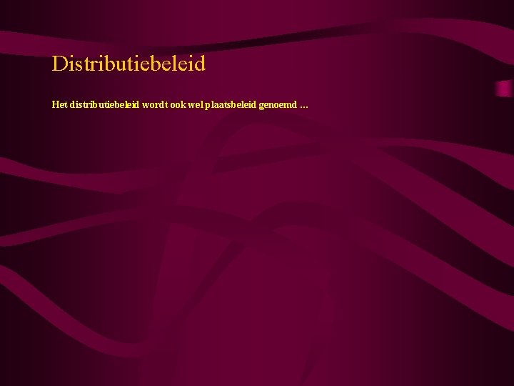 Distributiebeleid Het distributiebeleid wordt ook wel plaatsbeleid genoemd … 