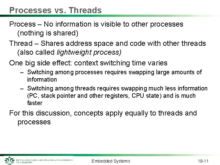 Processes vs. Threads Process – No information is visible to other processes (nothing is