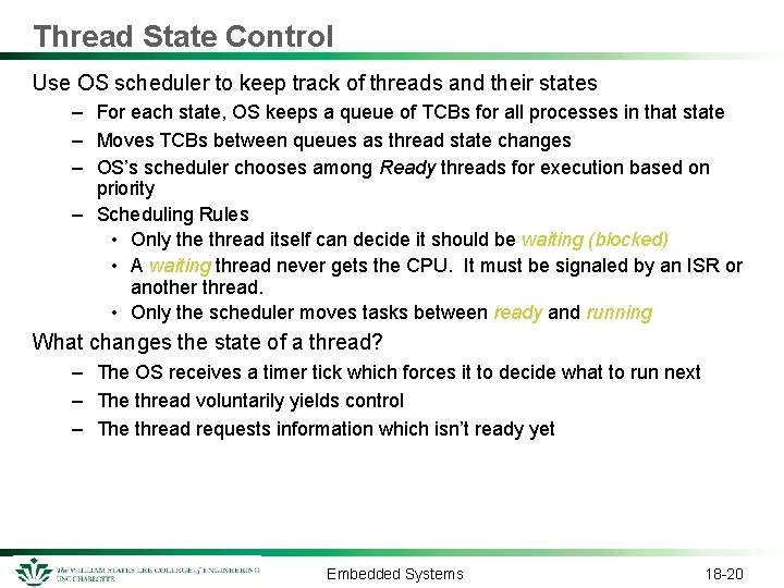 Thread State Control Use OS scheduler to keep track of threads and their states
