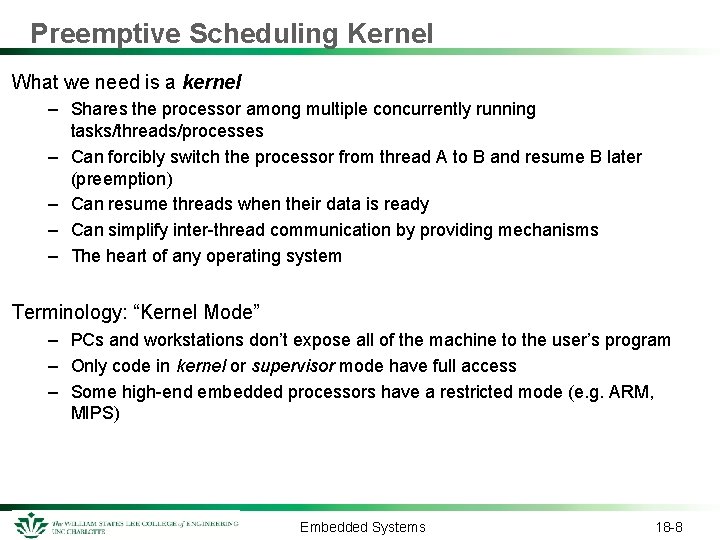 Preemptive Scheduling Kernel What we need is a kernel – Shares the processor among