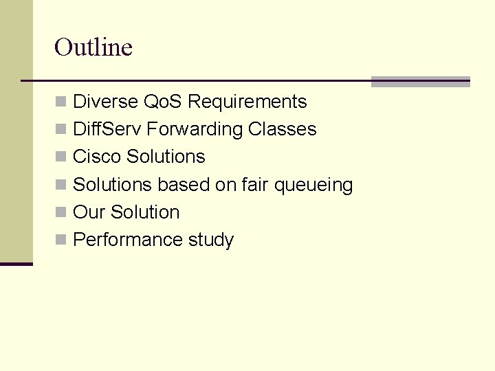 Outline n Diverse Qo. S Requirements n Diff. Serv Forwarding Classes n Cisco Solutions