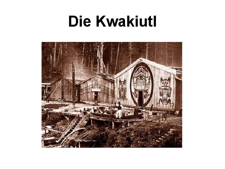 Die Kwakiutl 