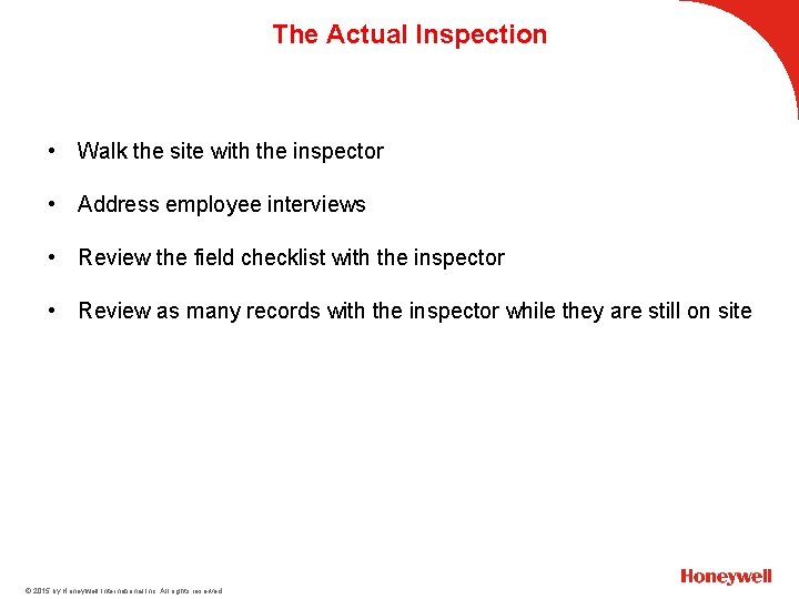 The Actual Inspection • Walk the site with the inspector • Address employee interviews