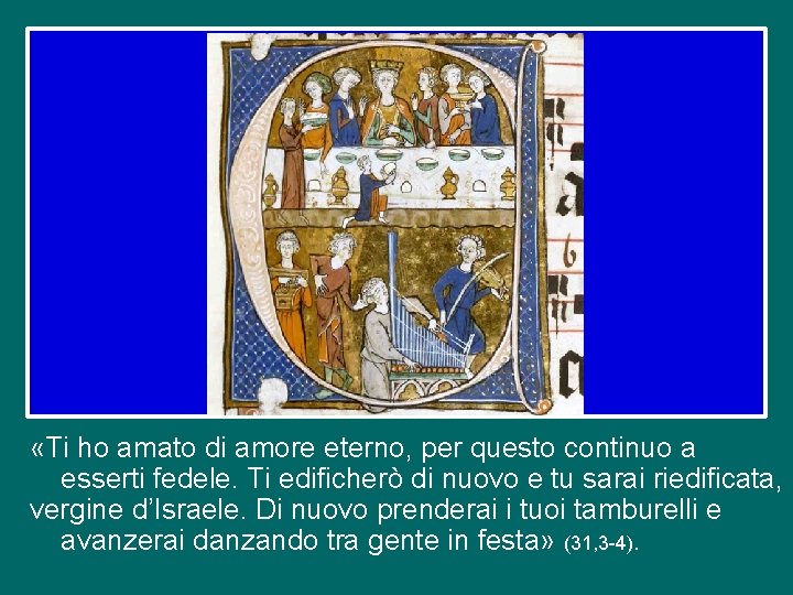  «Ti ho amato di amore eterno, per questo continuo a esserti fedele. Ti