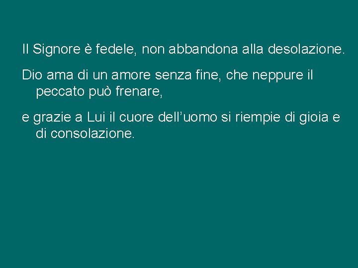 Il Signore è fedele, non abbandona alla desolazione. Dio ama di un amore senza