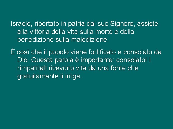 Israele, riportato in patria dal suo Signore, assiste alla vittoria della vita sulla morte