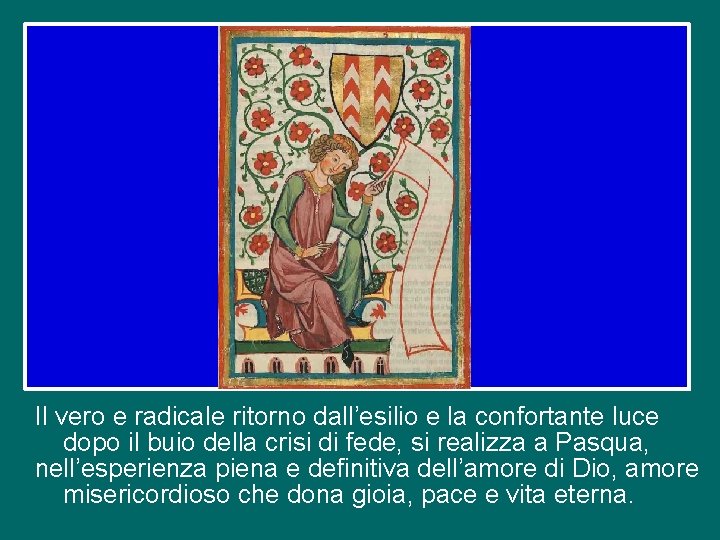 Il vero e radicale ritorno dall’esilio e la confortante luce dopo il buio della