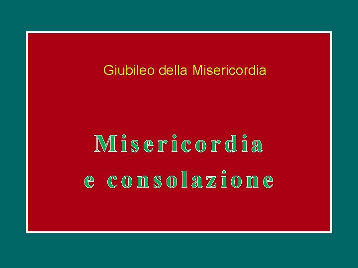 Giubileo della Misericordia e consolazione 