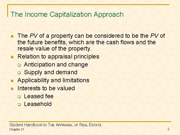 The Income Capitalization Approach n n The PV of a property can be considered