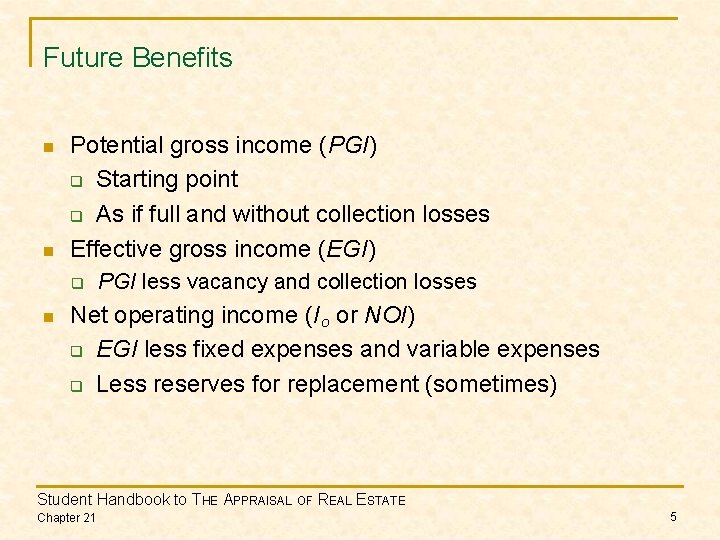 Future Benefits n n Potential gross income (PGI) q Starting point q As if