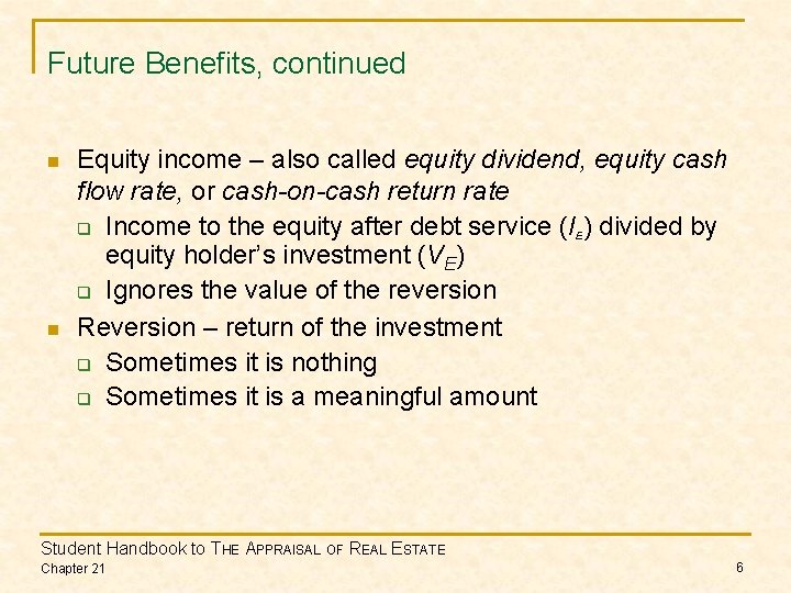 Future Benefits, continued n n Equity income – also called equity dividend, equity cash