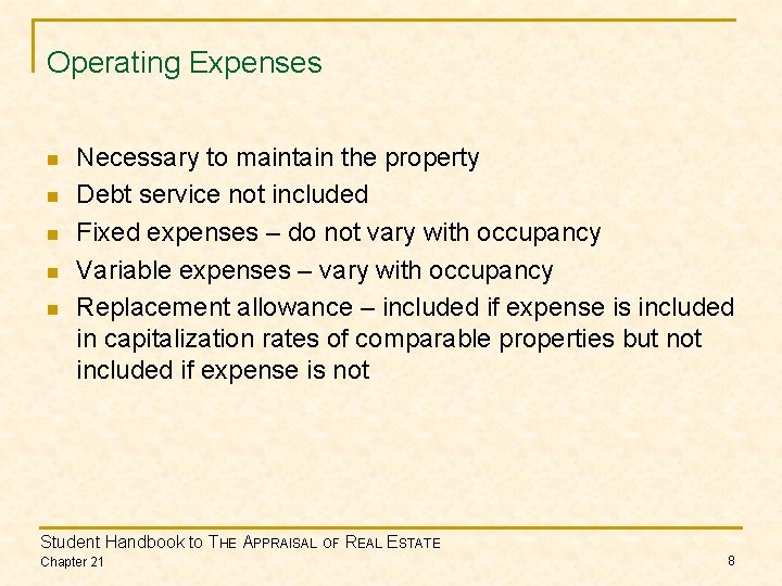 Operating Expenses n n n Necessary to maintain the property Debt service not included