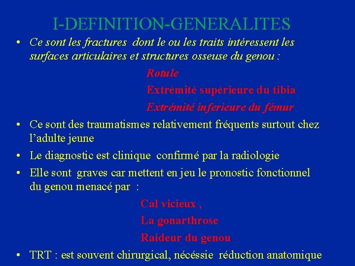 I-DEFINITION-GENERALITES • Ce sont les fractures dont le ou les traits intéressent les surfaces