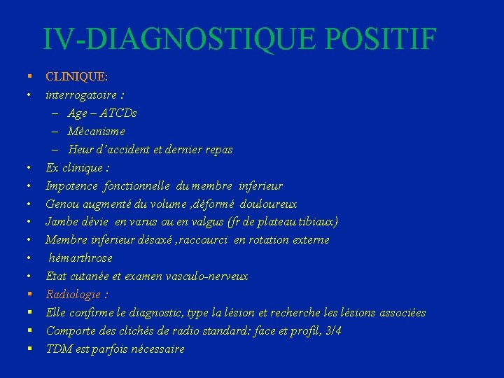 IV-DIAGNOSTIQUE POSITIF § • • § § CLINIQUE: interrogatoire : – Age – ATCDs