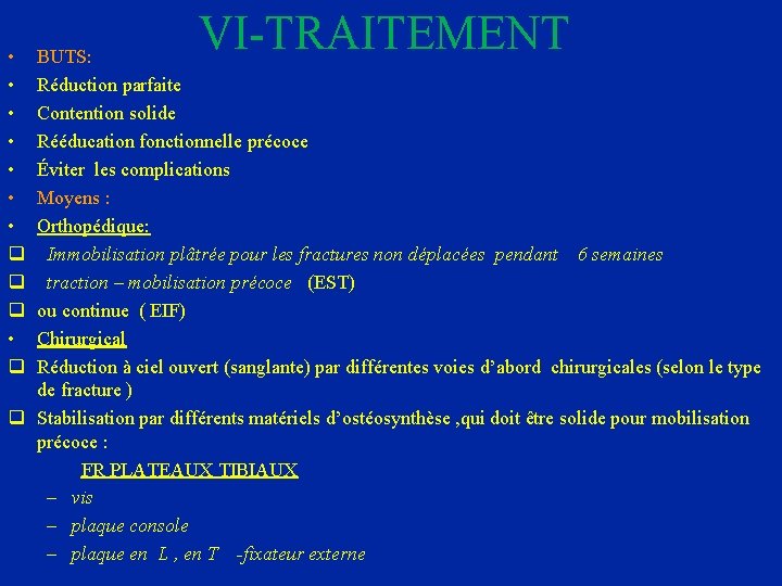  • • q q q • q VI-TRAITEMENT BUTS: Réduction parfaite Contention solide