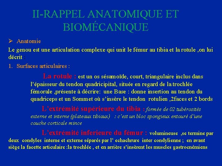 II-RAPPEL ANATOMIQUE ET BIOMÉCANIQUE Ø Anatomie Le genou est une articulation complexe qui unit
