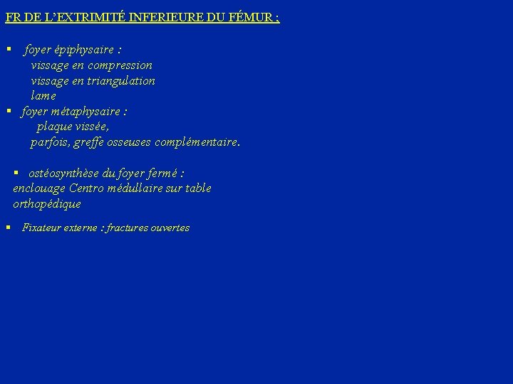  FR DE L’EXTRIMITÉ INFERIEURE DU FÉMUR ; § foyer épiphysaire : vissage en