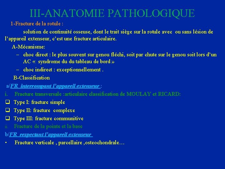 III-ANATOMIE PATHOLOGIQUE 1 -Fracture de la rotule : solution de continuité osseuse, dont le