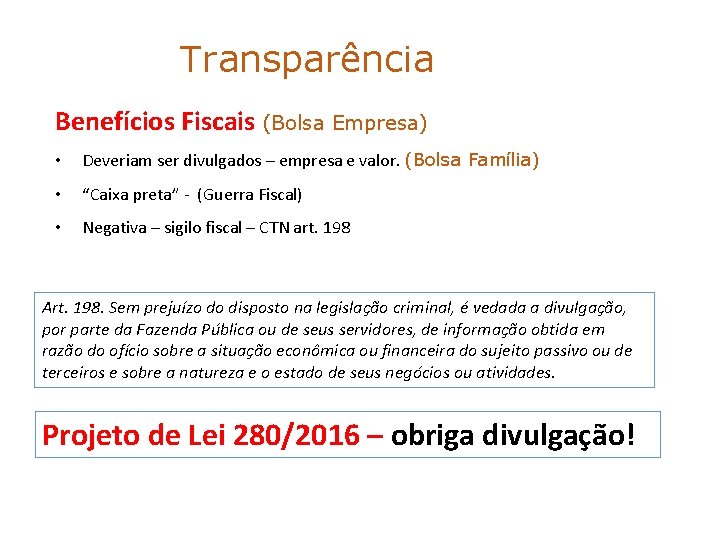 Transparência Benefícios Fiscais (Bolsa Empresa) • Deveriam ser divulgados – empresa e valor. (Bolsa