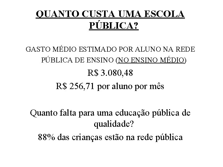 QUANTO CUSTA UMA ESCOLA PÚBLICA? GASTO MÉDIO ESTIMADO POR ALUNO NA REDE PÚBLICA DE