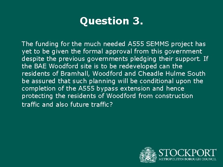 Question 3. The funding for the much needed A 555 SEMMS project has yet