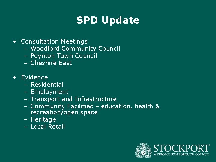 SPD Update • Consultation Meetings – Woodford Community Council – Poynton Town Council –