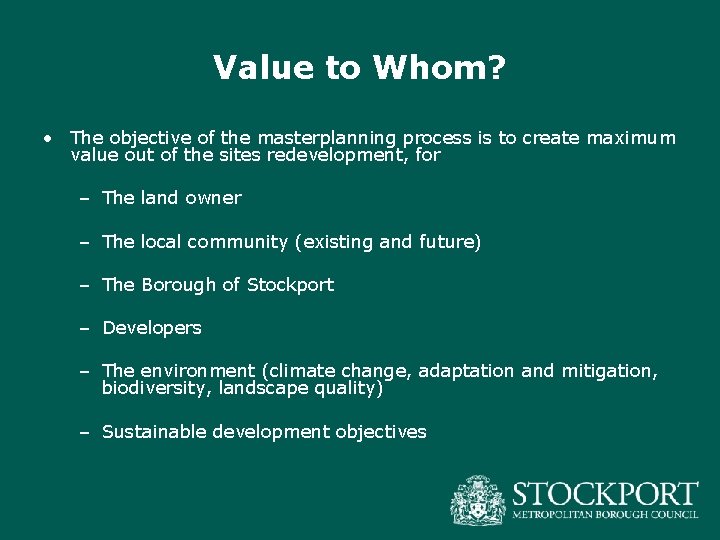 Value to Whom? • The objective of the masterplanning process is to create maximum