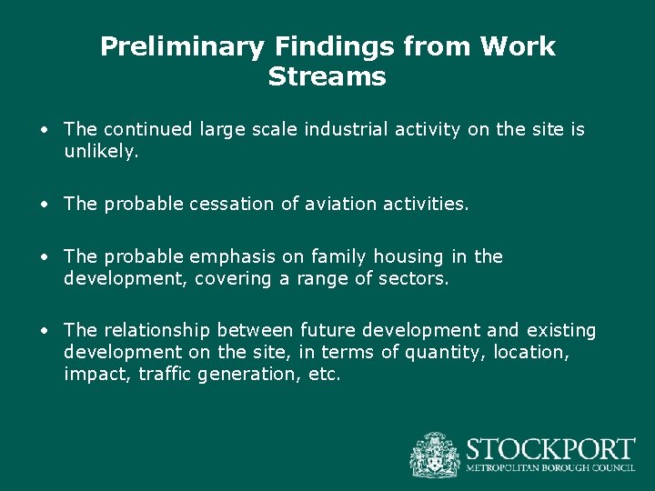 Preliminary Findings from Work Streams • The continued large scale industrial activity on the