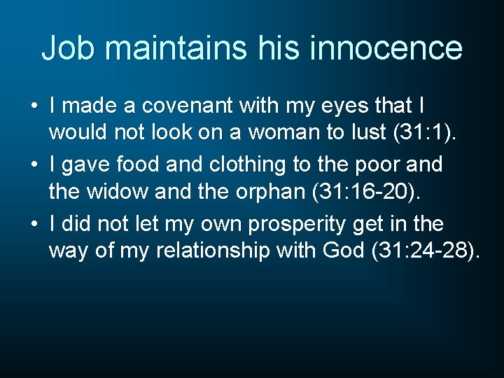 Job maintains his innocence • I made a covenant with my eyes that I