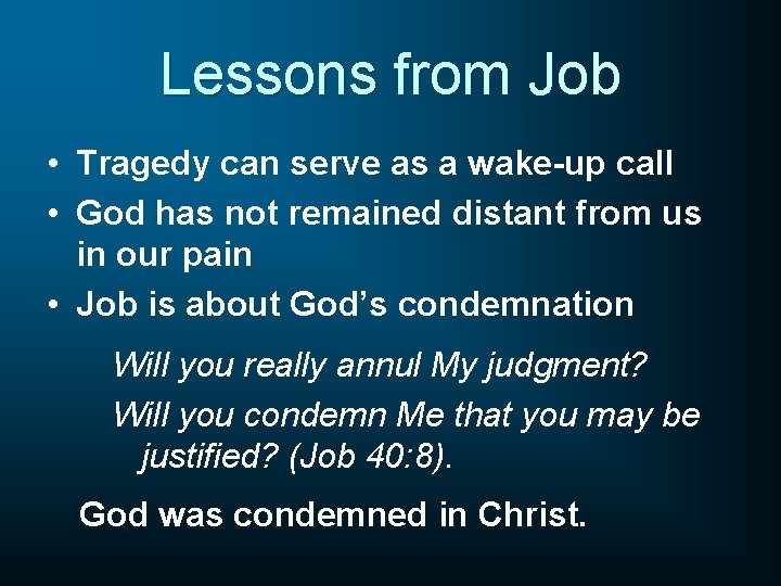 Lessons from Job • Tragedy can serve as a wake-up call • God has