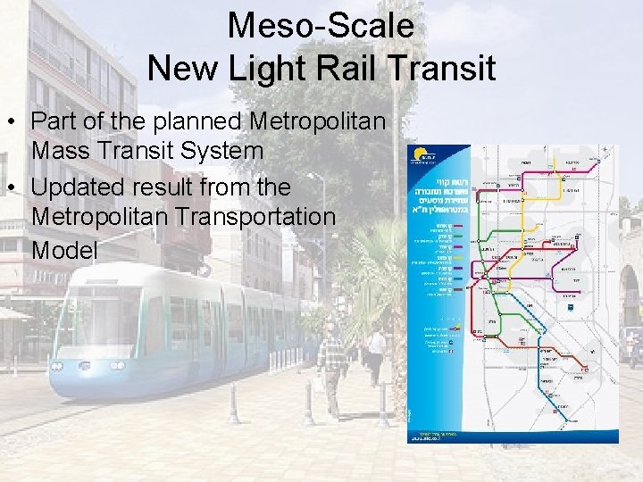 Meso-Scale New Light Rail Transit • Part of the planned Metropolitan Mass Transit System