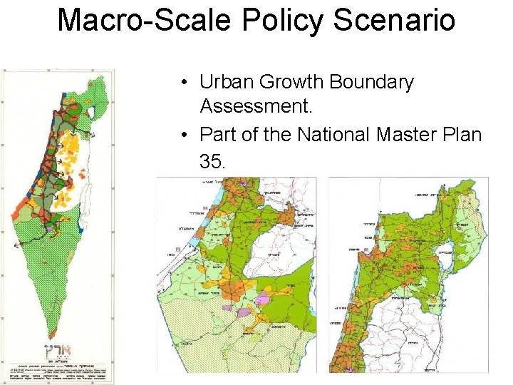 Macro-Scale Policy Scenario • Urban Growth Boundary Assessment. • Part of the National Master